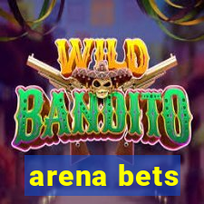 arena bets